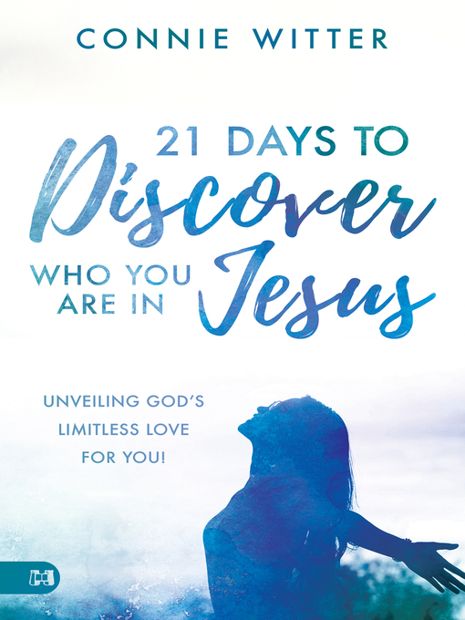 Title details for 21 Days to Discover Who You Are in Jesus by Connie Witter - Available